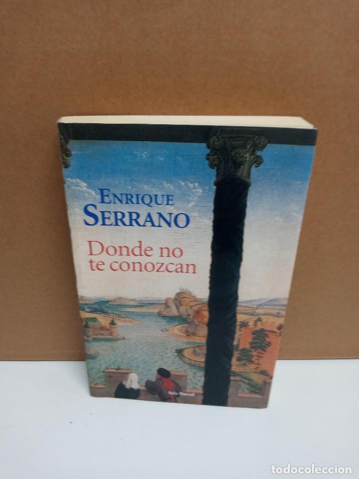 Libros de segunda mano: Enrique Serrano - Donde no te conozcan - Seix Barral - Foto 1