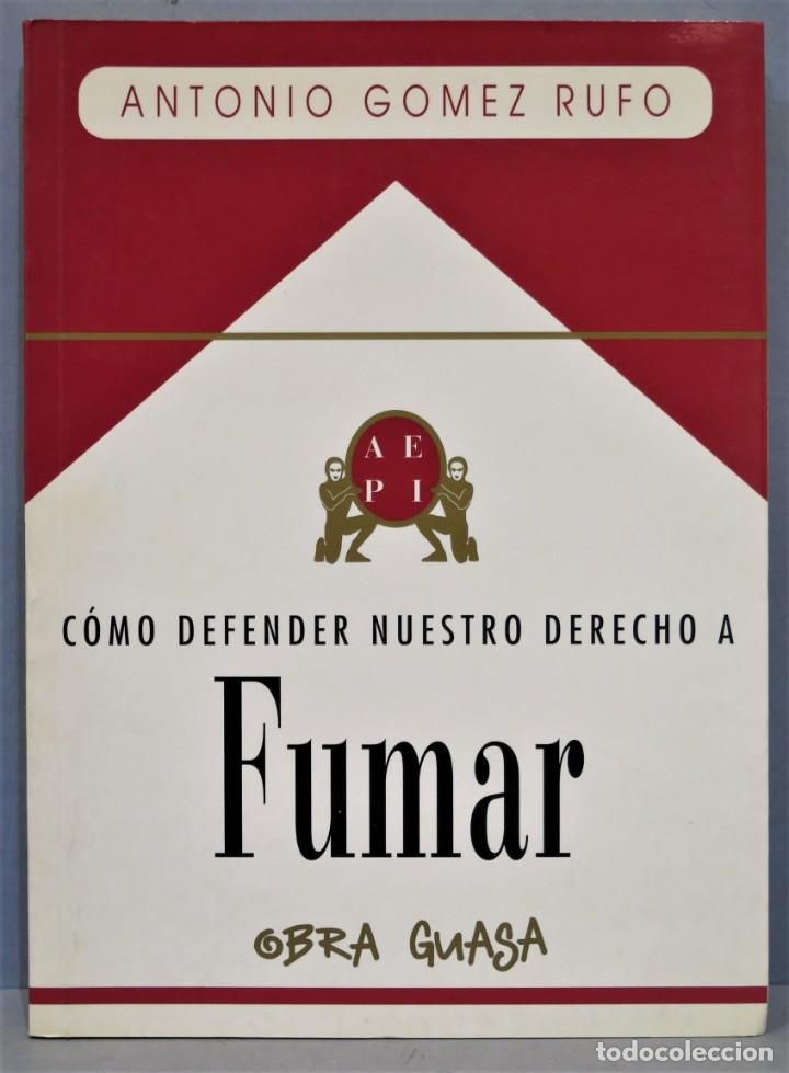 Libros de segunda mano: C&Oacute;MO DEFENDER NUESTRO DERECHO A FUMAR. ANTONIO G&Oacute;MEZ RUFO - Foto 1