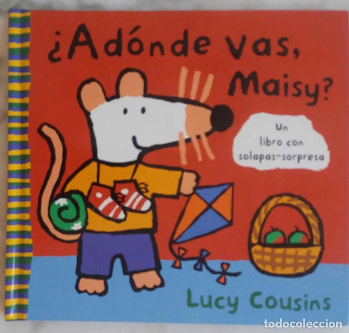 Libros de segunda mano: &iquest; A DONDE VAS, MAISY ?. LUCY COUSINS. CON SOLAPAS - SORPRESA. LIBRO - Foto 1