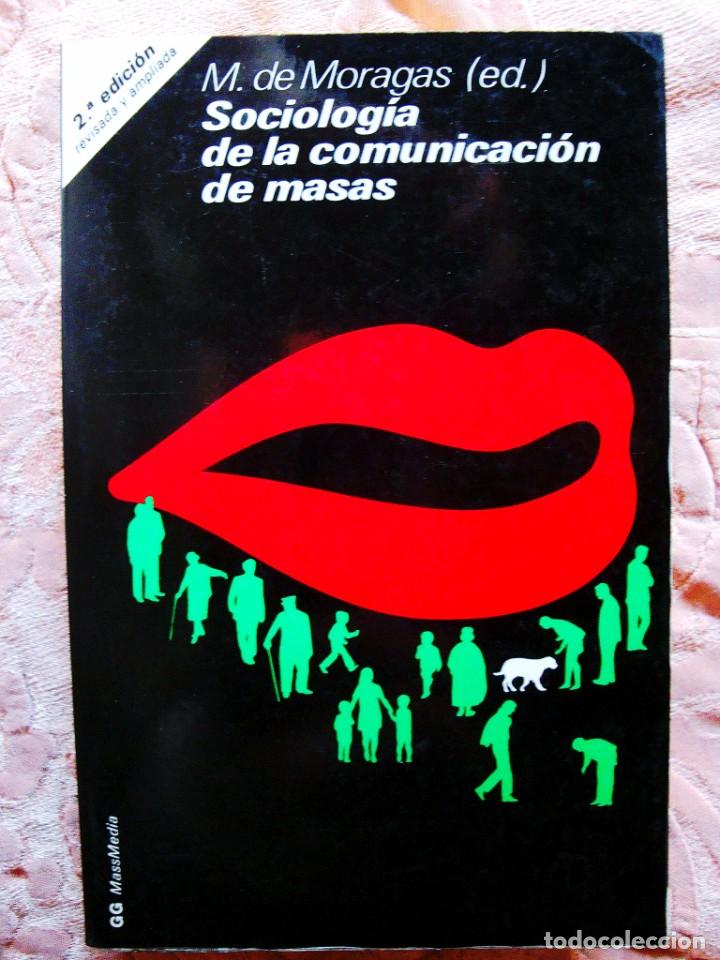 Libros de segunda mano: MORAGAS (ED.): SOCIOLOG&Iacute;A DE LA COMUNICACI&Oacute;N DE MASAS - Foto 1