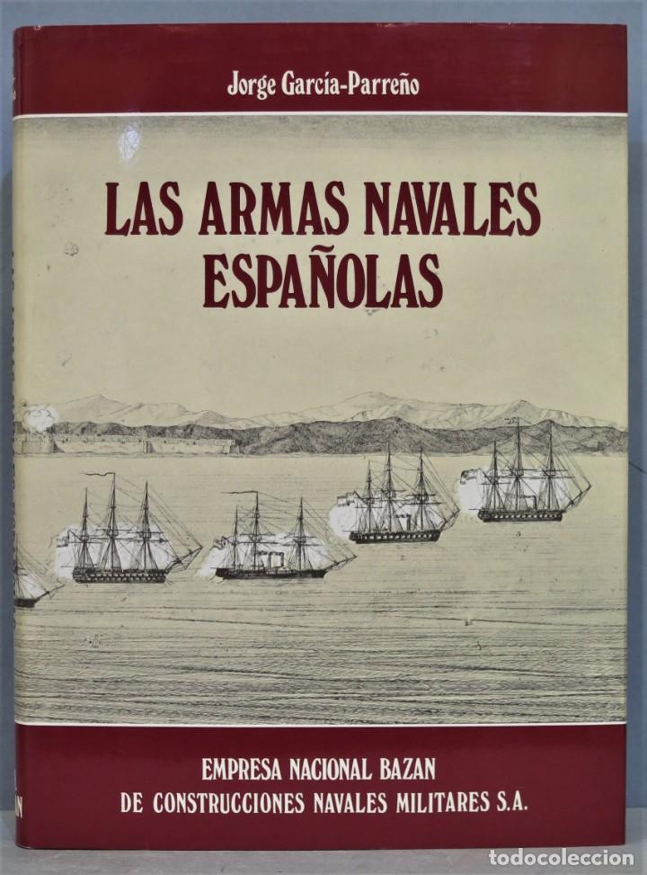 Libros de segunda mano: LAS ARMAS NAVALES ESPA&Ntilde;OLA. JORGE GARCIA-PARRE&Ntilde;O