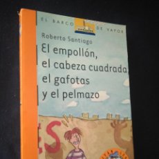 Libros de segunda mano: EL EMPOLLON, EL CABEZA CUADRADA, EL GAFOTAS Y EL PELMAZO. BARCO DE VAPOR SERIE NARANJA