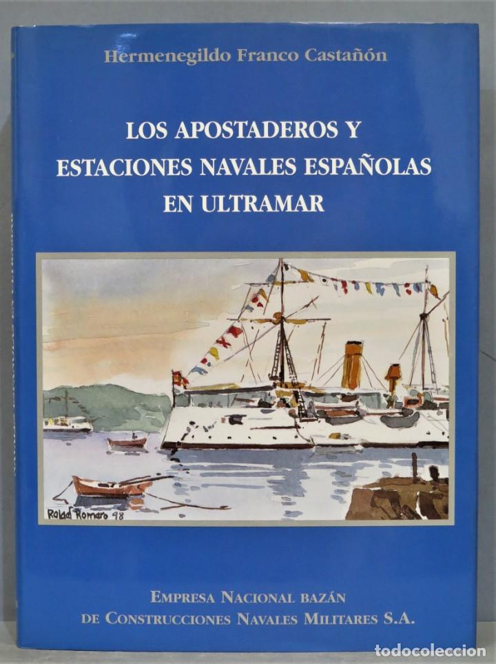 Second hand books: LOS APOSTADEROS Y ESTACIONES NAVALES ESPA&Ntilde;OLAS EN ULTRAMAR. HERMENEGILDO FRANCO CASTA&Ntilde;ON