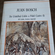 Libros de segunda mano: DE CRISTOBAL COLÓN A FIDEL CASTRO (I) JUAN BOSCH, SARPE 1985