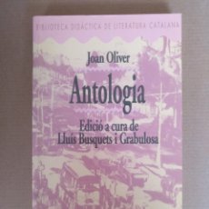 Libros de segunda mano: ANTOLOGIA. JOAN OLIVER. BIBLIOTECA DIDÀCTICA DE LITERATURA CATALANA 36. BARCANOVA. LLIBRE