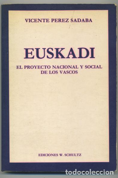 Livres d'occasion: VICENTE P&Eacute;REZ SADABA: Euskadi. El proyecto nacional y social de los vascos.