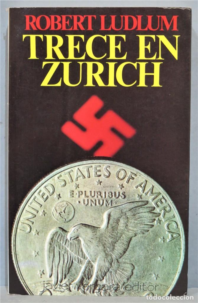 Libros de segunda mano: TRECE EN ZURICH. LUDLUM - Foto 1