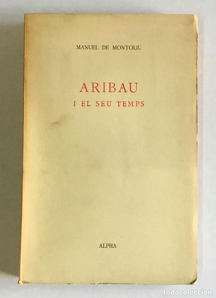 Libros de segunda mano: ARIBAU I EL SEU TEMPS.&nbsp;- MONTOLIU, Manuel de. - Foto 1
