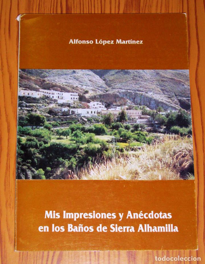 Gebrauchte B&uuml;cher: L&Oacute;PEZ MART&Iacute;NEZ, Alfonso. Mis impresiones y an&eacute;cdotas en los Ba&ntilde;os de Sierra Alhamilla