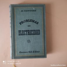 Libros de segunda mano: PROBLEMAS DE ELECTRICIDAD. H. VIEWEGER. 1940. GUSTAVO GILI EDITOR. 430 PAGS.
