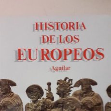 Libros de segunda mano: HISTORIA DE LOS EUROPEOS. ED AGUILAR. Lote 270211793