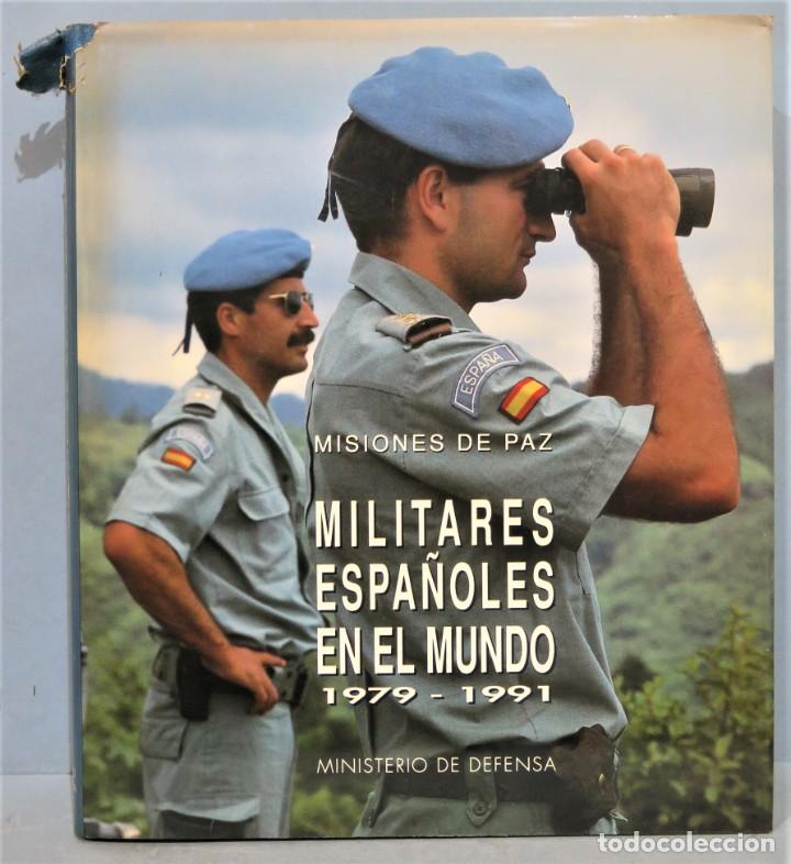 Second hand books: MISIONES DE PAZ. MILITARES ESPA&Ntilde;OLES POR EL MUNDO 1979 - 1991. VV. AA
