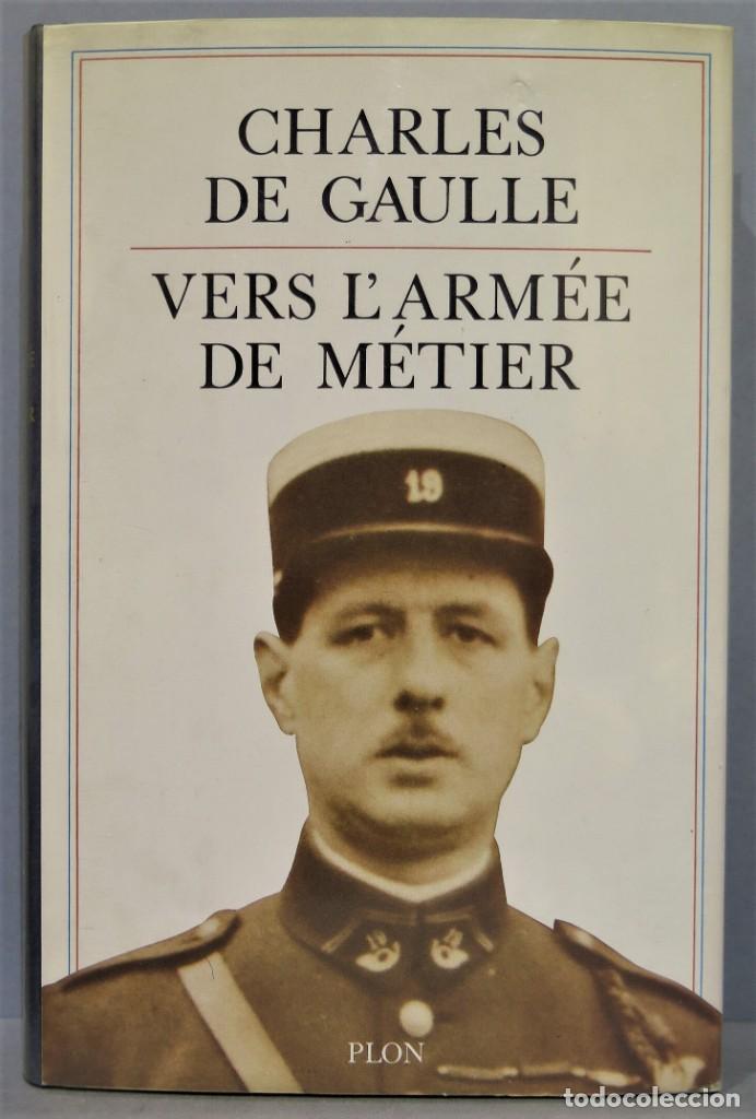 Libros de segunda mano: VERS L&acute;ARMEE DE METIER. DE GAULLE. PLON - Foto 1