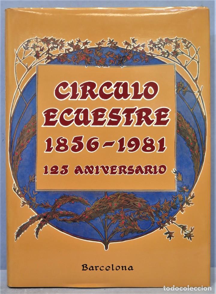 Gebrauchte B&uuml;cher: CIRCULO ECUESTRE BARCELONA 125 ANIVERSARIO (1856 - 1981)