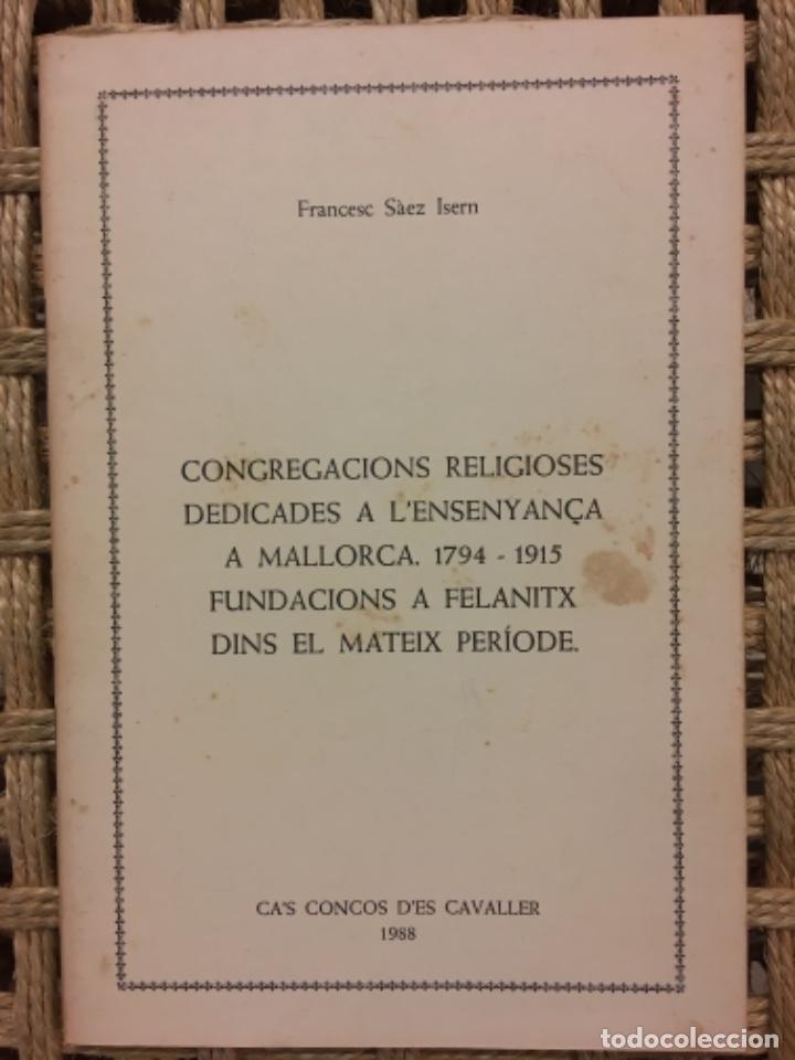 Libros de segunda mano: CONGREGACIONS RELIGIOSES DEDICADES ENSEYAN&Ccedil;A A MALLORCA, FELANITX, F SAEZ ISERN
