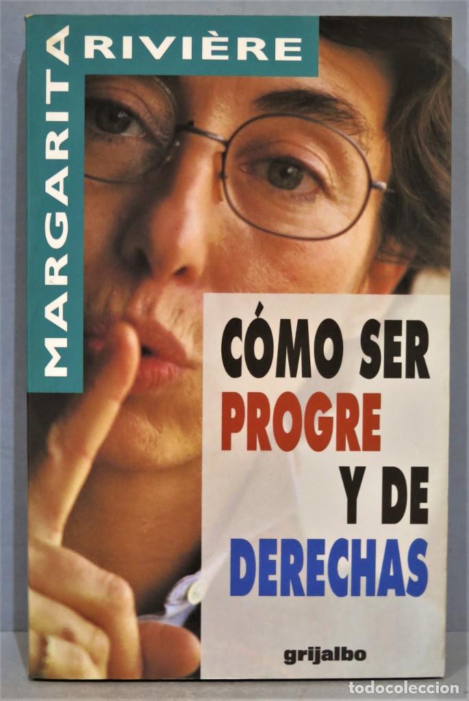 Libros de segunda mano: COMO SER PROGRE Y DE DERECHAS. RIVIERE - Foto 1