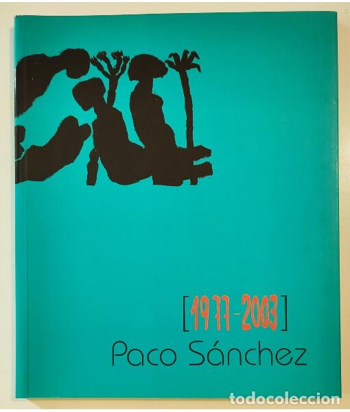 Libros de segunda mano: PACO S&Aacute;NCHEZ 1977-2003. S&Aacute;NCHEZ, Paco. Gobierno de Canarias. 2003. - Foto 1
