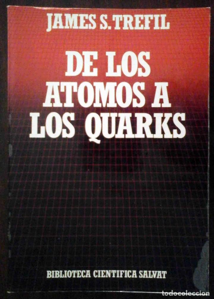 Libros de segunda mano: De los &aacute;tomos a los quarks (James S. Trefil) Biblioteca Cient&iacute;fica Salvat 1985 - Foto 1