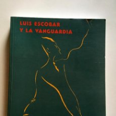 Libros de segunda mano: LUIS ESCOBAR Y LA VANGUARDIA - VARIOS AUTORES