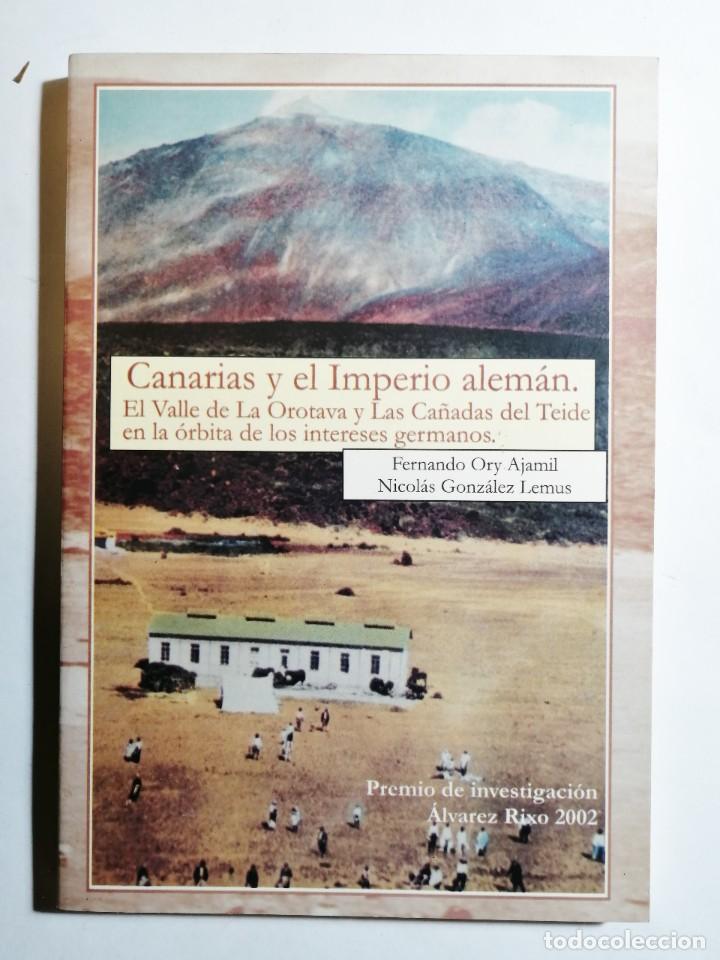 Libros de segunda mano: FERNANDO ORY AJAMIL. NICOL&Aacute;S GONZ&Aacute;LEZ LEMUS. CANARIAS Y EL IMPERIO ALEM&Aacute;N. 2002. - Foto 1