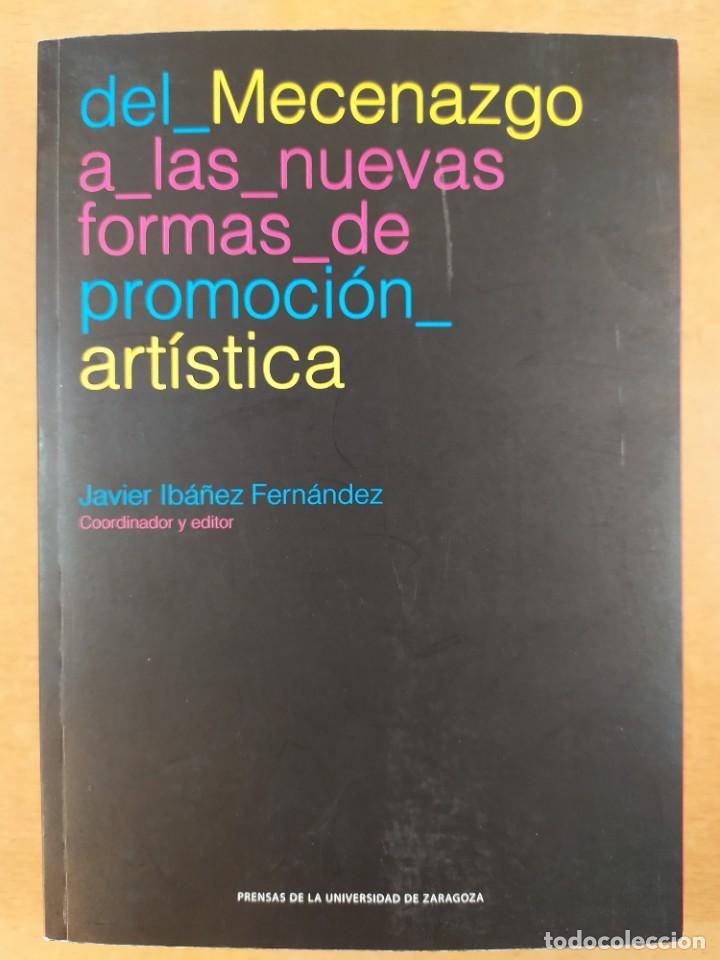 Libros de segunda mano: DEL MECENAZGO A LAS NUEVAS FORMAS DE PROMOCI&Oacute;N ART&Iacute;STICA / JAVIER IB&Aacute;&Ntilde;EZ FERN&Aacute;MDEZ / 2017