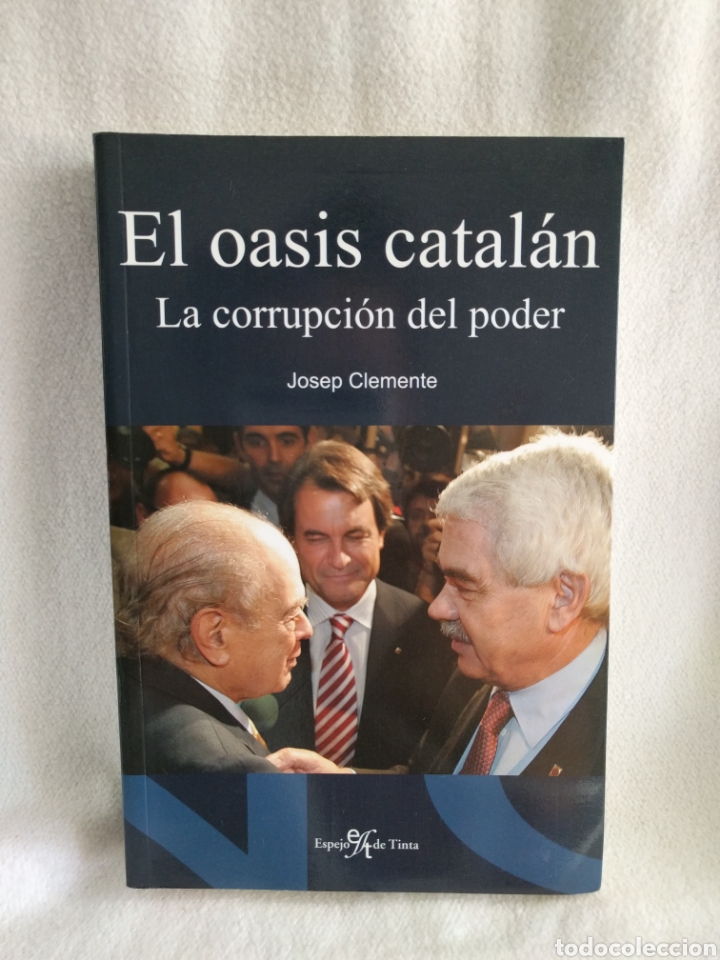Libros de segunda mano: El oasis catal&aacute;n la corrupci&oacute;n del poder Josep Clemente espejo de tinta. - Foto 1