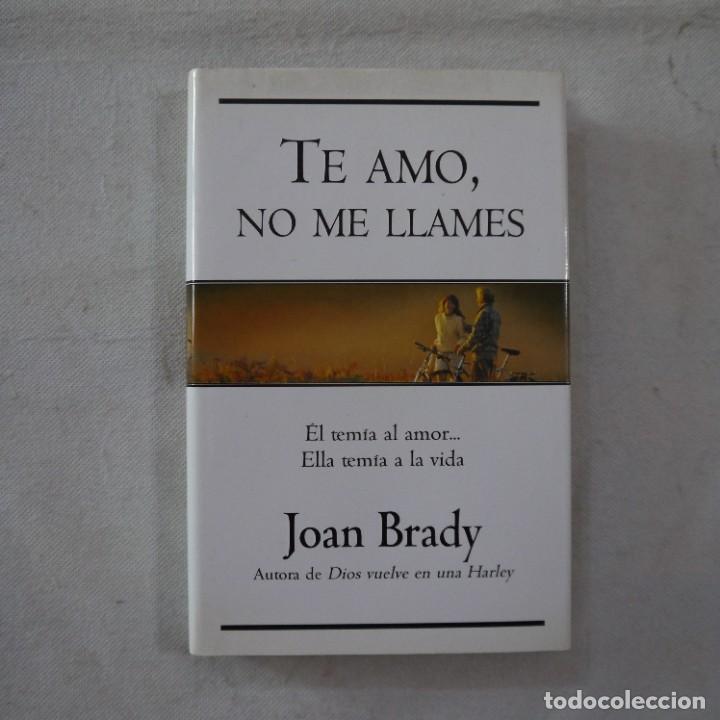 Libros de segunda mano: TE AMO, NO ME LLAMES - JOAN BRADY - EDICIONES B - 2003 - 1.&ordf; EDICION - Foto 1
