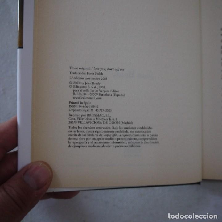 Libros de segunda mano: TE AMO, NO ME LLAMES - JOAN BRADY - EDICIONES B - 2003 - 1.&ordf; EDICION - Foto 3