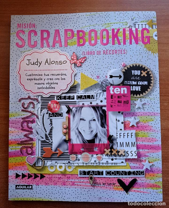 Libros de segunda mano: Misi&oacute;n: Scrapbooking (Libro de Recortes), Judy Alonso, Aguilar, 2013 - Foto 1