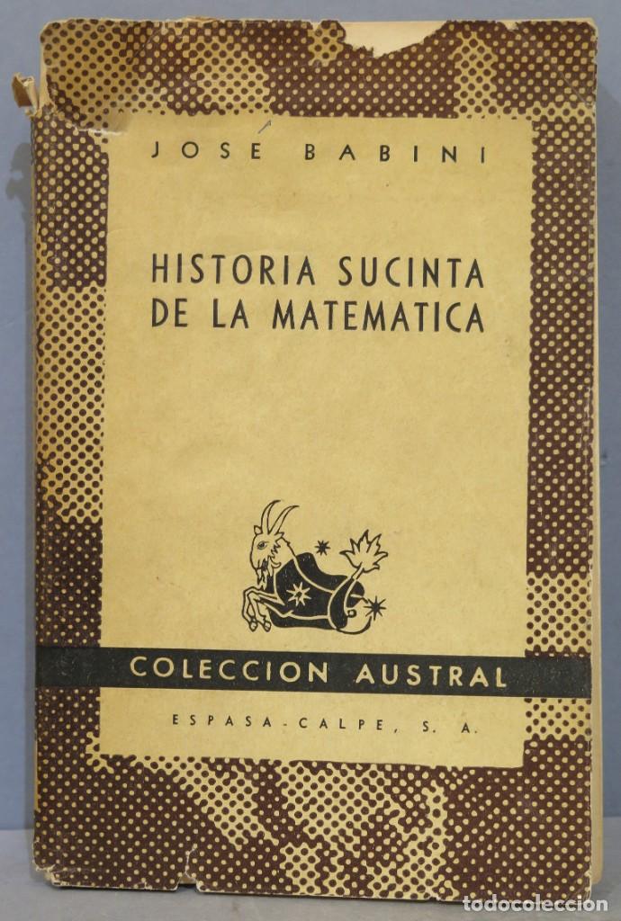Libros de segunda mano: 1952.- HISTORIA SUCINTA DE LA MATEMATICA. JOSE BABINI. AUSTRAL - Foto 1