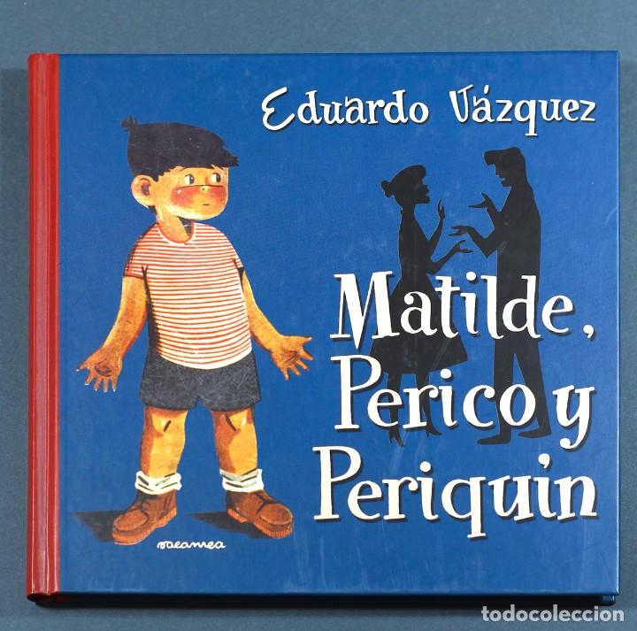 Libros de segunda mano: MATILDE, PERICO Y PERIQU&Iacute;N. EDUARDO V&Aacute;ZQUEZ. FACS&Iacute;MIL EDAF, 2004. NUEVO. - Foto 1