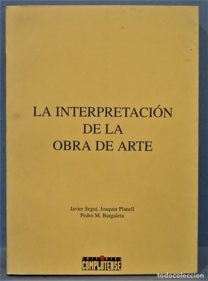Libros de segunda mano: LA INTERPRETACION DE LA OBRA DE ARTE. JAVIER SEGUI, JOAQUIN PLANELL - Foto 1