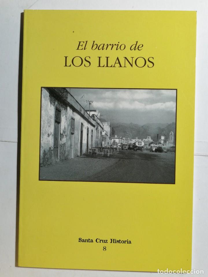 Libros de segunda mano: EL BARRIO DE LOS LLANOS - SANTA CRUZ HISTORIA 8 - 2001 - TENERIFE - CANARIAS.