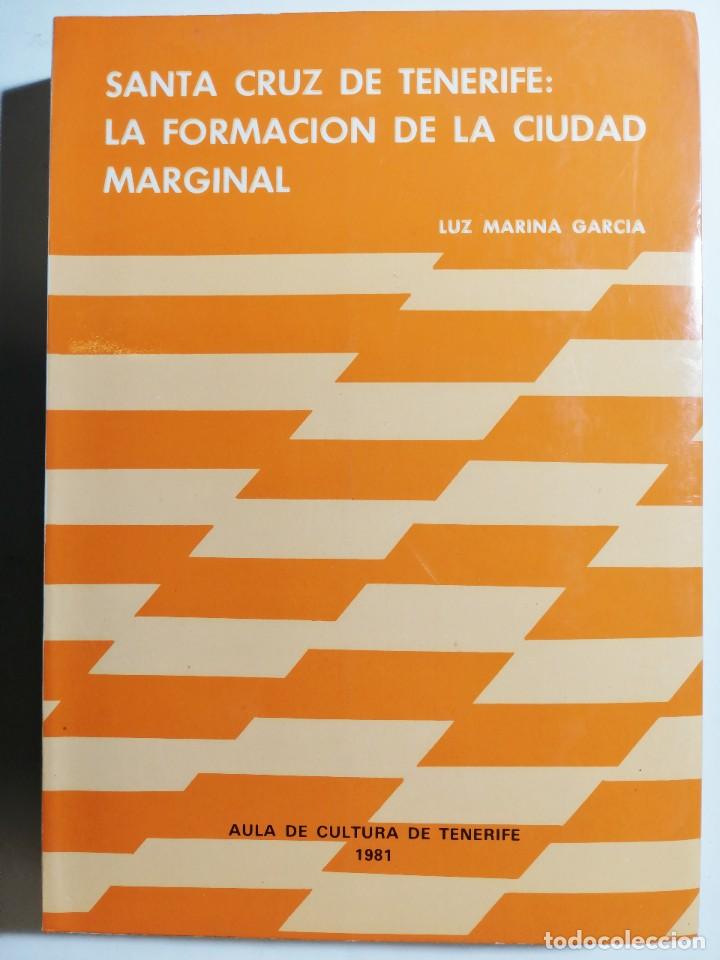 Libros de segunda mano: LUZ MARINA GARC&Iacute;A. SANTA CRUZ DE TENERIFE: LA FORMACI&Oacute;N DE LA CIUDAD MARGINAL. 1981.
