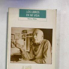 Libros de segunda mano: LOS LIBROS EN MI VIDA. HENRY MILLER. MONDADORI. MADRID, 1988. PAGS: 282. Lote 272632088
