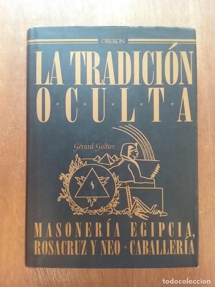 Second hand books: LA TRADICION OCULTA, GERARD GALTIER, MASONERIA EGIPCIA ROSACRUZ Y NEO CABALLERIA, OBERON, 2001