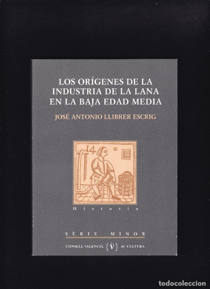 Libros de segunda mano: LOS OR&Iacute;GENES DE LA INDUSTRIA DE LA LANA EN LA BAJA EDAD MEDIA - JOSE A. LLIBRER ESCRIG 2007
