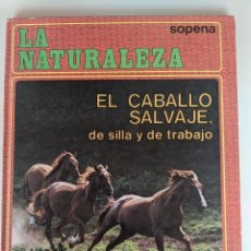 Libros de segunda mano: LA NATURALEZA - EL CABALLO SALVAJE - SOPENA - REINO ANIMAL. Lote 272734428