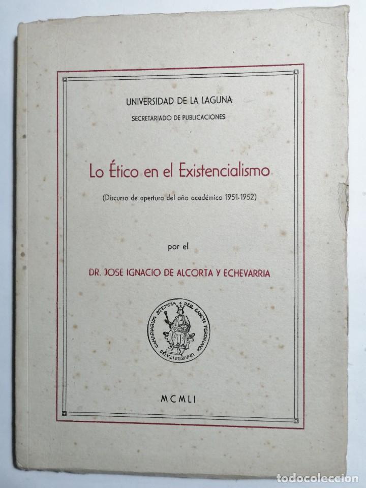 Libros de segunda mano: JOSE IGNACIO DE ALCORTA Y ECHEVARRIA. LO &Eacute;TICO EN EL EXISTENCIALISMO. 1951. CANARIAS.