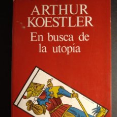 Libros de segunda mano: EN BUSCA DE LA UTOPÍA - ARTHUR KOESTLER. Lote 272985668