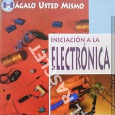 Libros de segunda mano: HÁGALO USTED MISMO - INICIACIÓN A LA ELECTRONICA - DOMINIQUE BOHN - LÈOPOLDO BAZCA. Lote 273077168