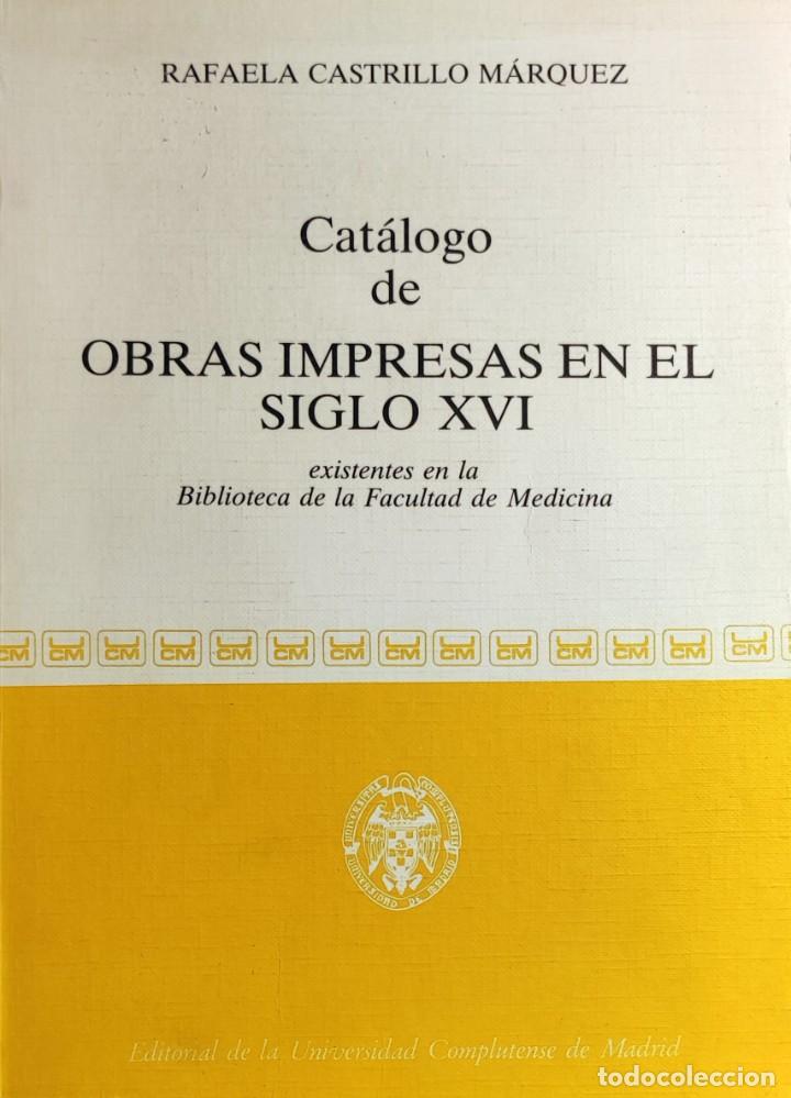 Libri di seconda mano: CAT&Aacute;LOGO DE OBRAS IMPRESAS EN EL SIGLO XVI EXISTENTES EN LA BIBLIOTECA DE LA FACULTAD DE MEDICINA.