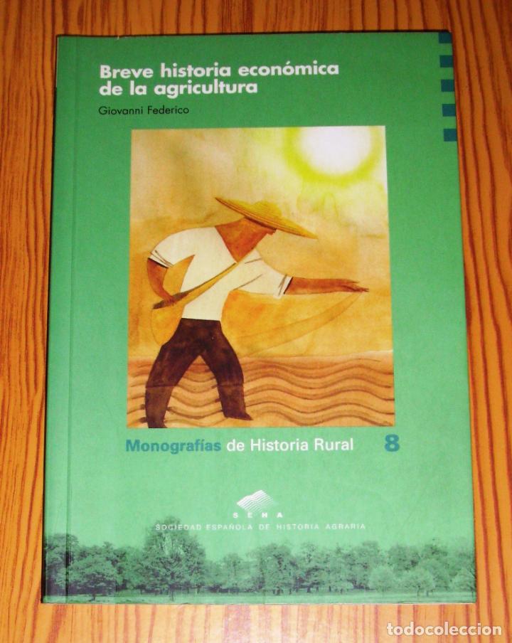 Gebrauchte B&uuml;cher: FEDERICO, Giovanni. Breve historia econ&oacute;mica de la agricultura (Monograf&iacute;as de Historia Rural ; 8)