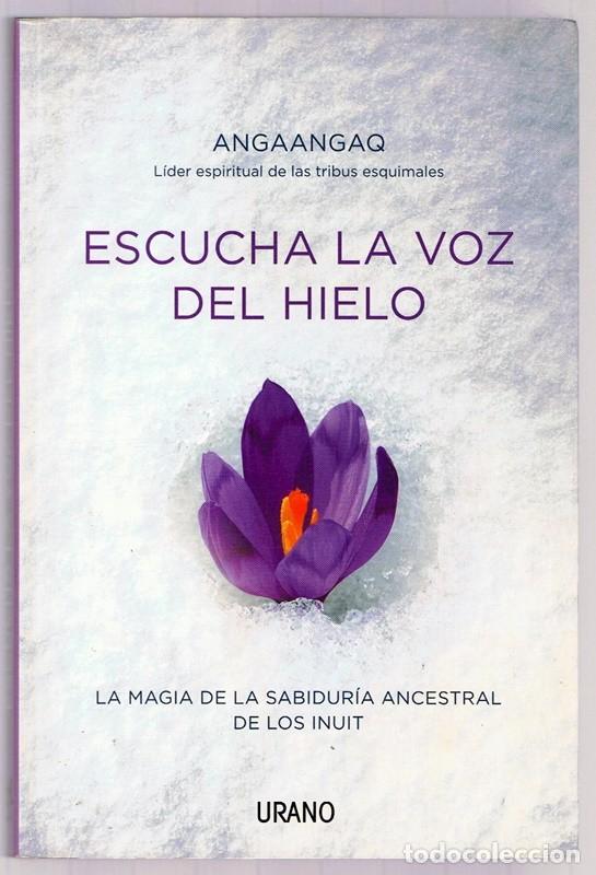 Libros de segunda mano: ESCUCHA LA VOZ DEL HIELO ANGAANGAQ - Foto 1