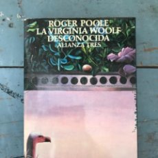 Libros de segunda mano: LA VIRGINIA WOOLF DESCONOCIDA. ROGER POOLE.