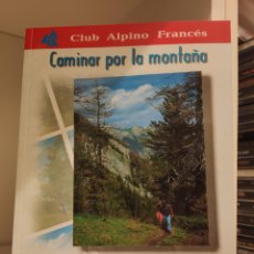 Libros de segunda mano: LIBRO MONTAÑISMO, CAMINAR POR LA MONTAÑA, CATHERINE ELZIERE, DESNIVEL. Lote 274001918