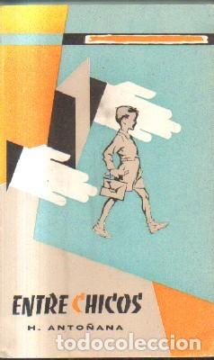 Libros de segunda mano: ENTRE CHICOS. ANTO&Ntilde;ANA, H. A-PED-768 - Foto 1