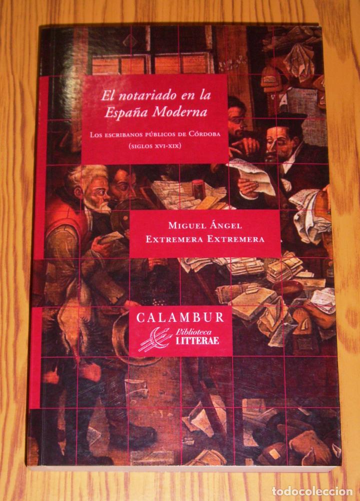 Gebrauchte B&uuml;cher: EXTREMERA, Miguel &Aacute;ngel. El notariado en la Espa&ntilde;a Moderna : Los escribanos p&uacute;blicos de C&oacute;rdoba...