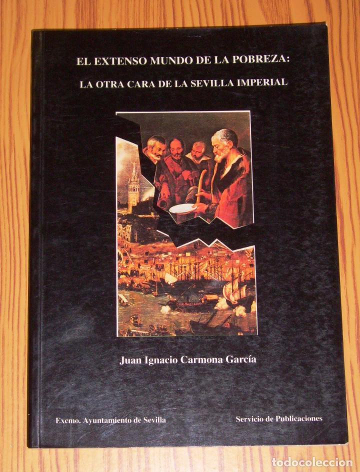 Gebrauchte B&uuml;cher: CARMONA GARC&Iacute;A, Juan Ignacio. El extenso mundo de la pobreza : La otra cara de la Sevilla imperial