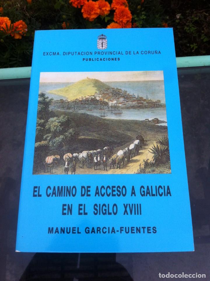 Libri di seconda mano: MANUEL GARC&Iacute;A-FUENTES. EL CAMINO DE ACCESO A GALICIA EN EL SIGLO XVIII. 1987.